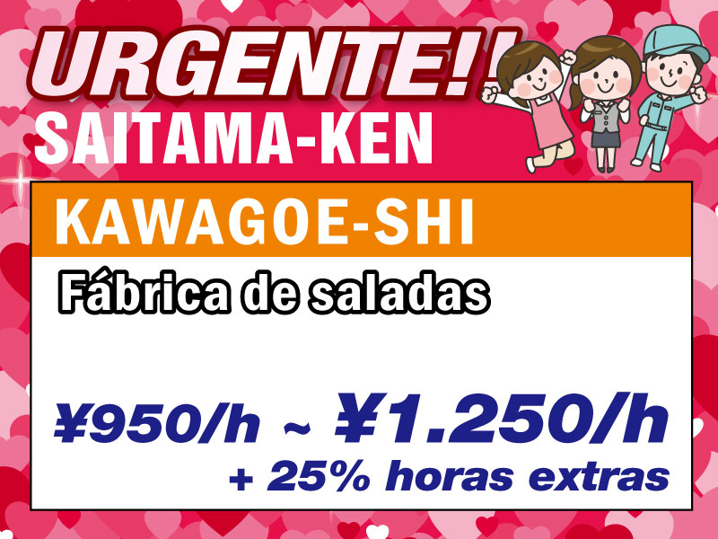 Saitama-ken Kawagoe-shi Fábrica de saladas ¥950/h ~ ¥1.250/h + 25% h. extras